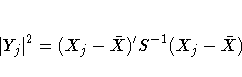 | Y_{j}|^2 = (X_{j} - \bar{X})' S^{-1}
(X_{j} - \bar{X})