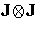 {J {\otimes} J}