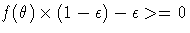 f({\theta})x(1 - {\epsilon})-{\epsilon}\gt= 0