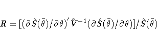 R =
[({{\partial} \hat{S}(\tilde{{\theta}})}/{{\partial}{\theta}})^{'}
\tilde{V}...
 ...l} \hat{S}(\tilde{{\theta}})}/{{\partial}{\theta}})] / \hat{S}(\tilde{{\theta}})