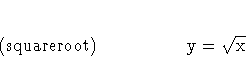 \rm{(square root)}\hspace*{.75in}y = \sqrt{x}