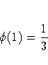 \phi(1) = \frac{1}3