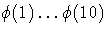 \phi(1)  ...  \phi(10)