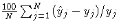 {{100 \over N}\sum_{j=1}^N{(\hat{y}_{j} - y_{j}) / y_{j}}}