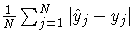 {{1 \over N}\sum_{j=1}^N{|{\hat{y}_{j} - y_{j} }|}}
