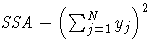 {{SSA} - (\sum_{j=1}^N{y_{j} } )^2}