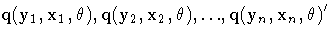 {{\ssbeleven q(y _{1}\hspace*{1pt}, x_{1}\hspace*{1pt}, {{\theta}}), q(y _{2}\hs...
 ...{{\theta}}),{ ... }, q(y _{n}\hspace*{1pt}, x_{n}\hspace*{1pt}, {{\theta}}) }
'}