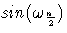 {{sin}( {\omega}_{\frac{n}2} )}