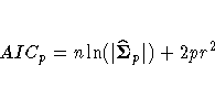 AIC_{p} = n {\ln}( {|\hat{{\Sigma}}_{p}|} ) + 2pr^2