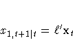 x_{1,t+1| t} = {{\ell}}'x_{t}