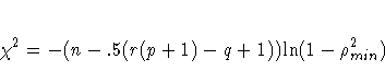 {\chi}^2 =
- ( n-.5 ( r (p+1)-q+1 ) ) {\ln}( 1- {\rho}^2_{min} )