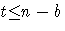 {t{\leq}n-b}