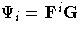 {{\Psi}_{i} = F^i G}