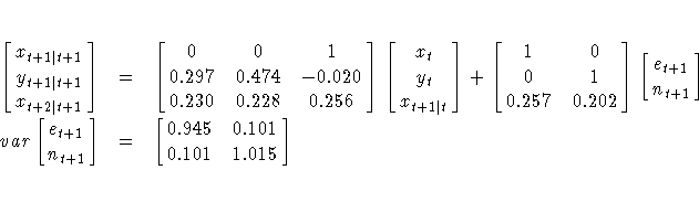 [\matrix{
 x_{t+1| t+1} \cr y_{t+1| t+1} \cr x_{t+2| t+1} 
 }]
&=& [\matrix{0 & ...
 ...\matrix{e_{t+1} \cr n_{t+1} }] &=&
 [\matrix{0.945 & 0.101 \cr 0.101 & 1.015 }] 