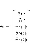 {z_{t}} =
[\matrix{
x_{t| t} \cr y_{t| t} \cr
x_{t+1| t} \cr y_{t+1| t} \cr x_{t+2| t} }]