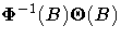 {{\Phi}^{-1}(B){\Theta}(B)}