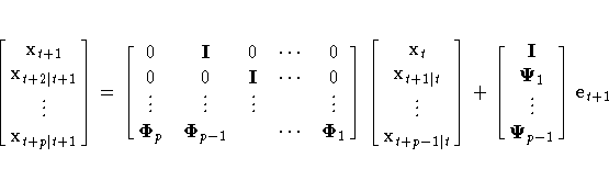 [\matrix{
 x_{t+1} \cr x_{t+2| t+1} \cr {\vdots} \cr x_{t+p| t+1} }
 ] =
 [\matr...
 ...] +
 [\matrix{
 I \cr {\Psi}_{1} \cr {\vdots} \cr {\Psi}_{p-1} \cr
 } ]
 e_{t+1}