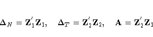 {\Delta}_{N}= Z^{'}_{1}Z_{1},\hspace*{1em}
{\Delta}_{T}= Z^{'}_{2}Z_{2},\hspace*{1em}
A= Z^{'}_{2}Z_{1}