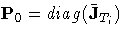 {P_{0}=diag({\bar{J}}_{T_{i}})}