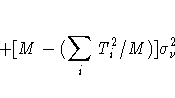 +[M-(\sum_{i} T^2_{i}/M)] {\sigma}^2_{{\nu}}