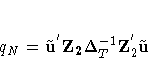q_{N}=\tilde{u}^{'}
{Z_{2}} {\Delta}^{-1}_{T}
Z_{2}^{'}\tilde{u}