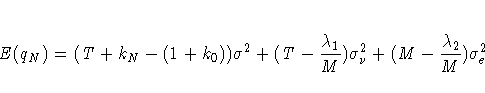 E(q_{N})=(T+k_{N} - (1+k_{0})){\sigma}^2 +
(T - \frac{{\lambda}_{1}}{M}) {\sigma}^2_{{\nu}}
+ (M - \frac{{\lambda}_{2}}{M})
{\sigma}^2_{e}