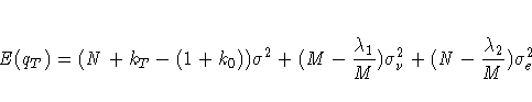 E(q_{T})=(N+k_{T} - (1+k_{0})){\sigma}^2 +
( M - \frac{{\lambda}_{1}}{M})
{\sigma}^2_{{\nu}}
+ (N - \frac{{\lambda}_{2}}{M}) {\sigma}^2_{e}