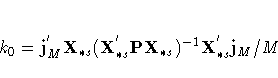 k_{0}=
j^{'}_{M}
X_{{\ast} s}( X^{'}_{{\ast} s}
{PX}_{{\ast} s})^{-1}
X^{'}_{{\ast} s}
j_{M} / M