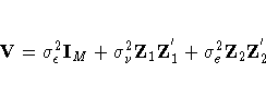 V= {\sigma}^2_{{\epsilon}}I_{M} +
{\sigma}^2_{{\nu}}Z_{1}
Z^{'}_{1} +
{\sigma}^2_{e}Z_{2}
Z^{'}_{2}