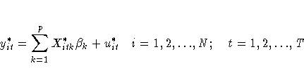y^{\ast}_{it}=
\sum_{k=1}^p{X^{\ast}_{itk}
{\beta}_{k}}+ u^{\ast}_{it}
\hspace*{1em} i=1, 2, { ... }, N;
\hspace*{1em} t=1, 2, { ... }, T