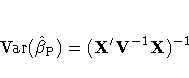 \rm{Var}(\hat{\beta}_{P})=
({X'}V^{-1}X)^{-1}