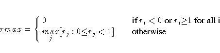 rmax = \cases{
 0 & \hspace*{1em}\rm{if} r_{i} \lt 0\space \rm{or} r_{i}{\ge}1...
 ...s_{j}
 [ r_{j} : 0 {\le} r_{j} \lt 1 ]
 & \hspace*{1em}\rm{otherwise} \cr
 }