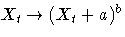 {X_{t}{arrow}( X_{t}+a )^b}