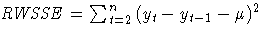 {{RWSSE} = \sum_{t=2}^n{( y_{t} - y_{t-1} - {\mu} )^2}}