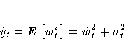 \hat{y}_{t} = E [ w^2_{t} ]
 = \hat{w}^2_{t}
 + {\sigma}^2_{t}