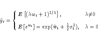 \hat{y}_{t} = \cases{
 E [ ({\lambda}w_{t}+1)^{1 / {\lambda} } ],
 & {\lambda} {...
 ...= \rm{exp} (\hat{w}_{t} + \frac{1}2 {\sigma}^2_{t}),
 & {\lambda} = 0\space \cr}