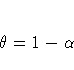 {\theta} = 1 - {\alpha}