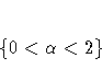 \{ 0 \lt {\alpha} \lt 2\}