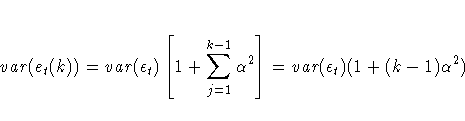 {var}(e_{t}(k))
= {var}({\epsilon}_{t})
[{\ssbeleven 1 + \sum_{j=1}^{k-1}{{\alpha}^2}}]
= {var}({\epsilon}_{t})( 1 + (k-1){\alpha}^2)