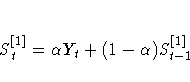 S_{t}^{{\ssbeleven [1]}}
= {\alpha}Y_{t} + (1-{\alpha}) S_{t-1}^{{\ssbeleven [1]}}