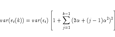 {var}(e_{t}(k))
= {var}({\epsilon}_{t})
[{\ssbeleven 1 + \sum_{j=1}^{k-1}{(2{\alpha} + (j-1){\alpha}^2)^2}}]