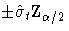 {{+-} \hat{{\sigma}}_{t}\rm{Z}_{{\alpha}/2}}