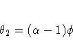 {\theta}_{2} = ({\alpha} - 1){\phi}