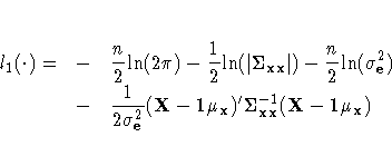 l_{1}({\cdot}) = &-& \frac{n}2 {\ln}(2{\pi})
- \frac{1}2 {\ln}(|{\Sigma}_{xx}|)
...
...-& \frac{1}{2 {\sigma}^2_{e}}
(X-1{\mu}_{x})'
{\Sigma}^{-1}_{xx}(X-1{\mu}_{x})