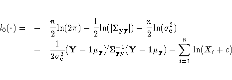 l_{0}({\cdot}) =
&-& \frac{n}2 {\ln}(2{\pi})
- \frac{1}2 {\ln}(|{\Sigma}_{yy}|)
...
...-1{\mu}_{y})'
{\Sigma}^{-1}_{yy}(Y-1{\mu}_{y})
- \sum_{t=1}^n{{\ln}(X_{t}+c)}