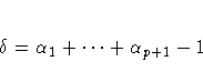 {\delta} = {\alpha}_{1}+{ ... }+{\alpha}_{p+1}-1