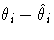 {{\theta}_{i}-\hat{{\theta}}_{i}}