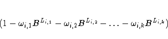 (1-{\omega}_{i,1}B^{L_{i,1}}-{\omega}_{i,2}B^{L_{i,2}}
-{ ... }-{\omega}_{i,k}B^{L_{i,k}})
