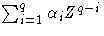 {\sum_{i=1}^q{{\alpha}_{i}Z^{q-i}}}