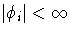 {{|{\phi}_{i}|} \lt {\infty}}